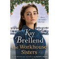The Workhouse Sisters: The Absolutely Gripping and Heartbreaking Story of One Woman's Journey to Save Her Family - Paperback