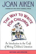 The Way to Write for Children: An Introduction to the Craft of Writing Children's Literature - Paperback