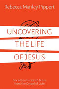 Uncovering the Life of Jesus: Six Encounters with Christ from the Gospel of Luke - Paperback
