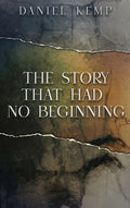 The Story That Had No Beginning - Hardcover