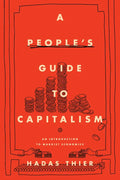 A People's Guide to Capitalism: An Introduction to Marxist Economics - Hardcover