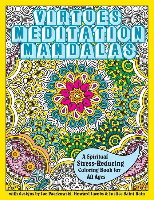 Virtues Meditation Mandalas Coloring Book: A Spiritual Stress-Reducing Coloring Book for All Ages - Paperback