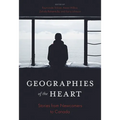 Geographies of the Heart: Stories from Newcomers to Canada - Paperback