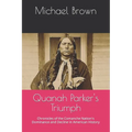 Quanah Parker's Triumph: Chronicles of the Comanche Nation's Dominance and Decline in American History - Paperback