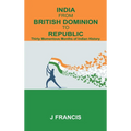 India From British Dominion To Republic: Thirty Momentous Months of Indian History - Hardcover