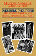 Over Here, Over There: The Andrews Sisters - Paperback