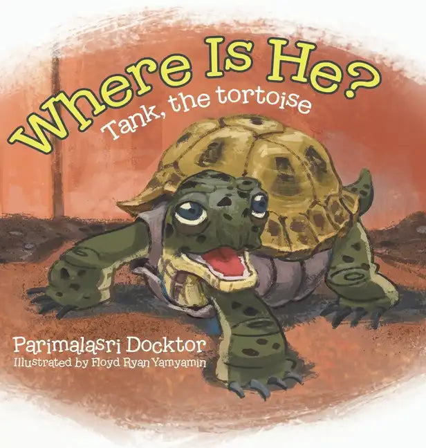 Where Is He?: Tank, the tortoise - Hardcover