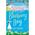 Spring at Blueberry Bay: An utterly perfect feel good romantic comedy - Paperback