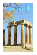 Corinth: The History and Legacy of the Ancient Greek City-State - Paperback