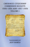 Cherokee Citizenship Commission Dockets Volume I: 1880-1884 and 1887-1889 - Paperback