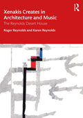 Xenakis Creates in Architecture and Music: The Reynolds Desert House - Paperback