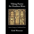 Viking Poetry for Heathen Rites: Asatru Liturgy in Traditional Verse - Paperback