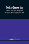 The New Zealand Wars, A History Of The Maori Campaigns And The Pioneering Period (Volume I) (1845-1864) - Paperback