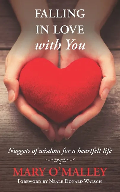 Falling in Love with You: Nuggets of wisdom for a heartfelt life - Paperback