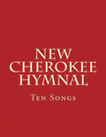 New Cherokee Hymnal: Ten Songs - Paperback