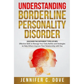 Understanding Borderline Personality Disorder: DISCOVER THE DIFFERENT TYPES OF BPD: Effective Skills to Manage Your Daily Battles and Strategies to He - Paperback