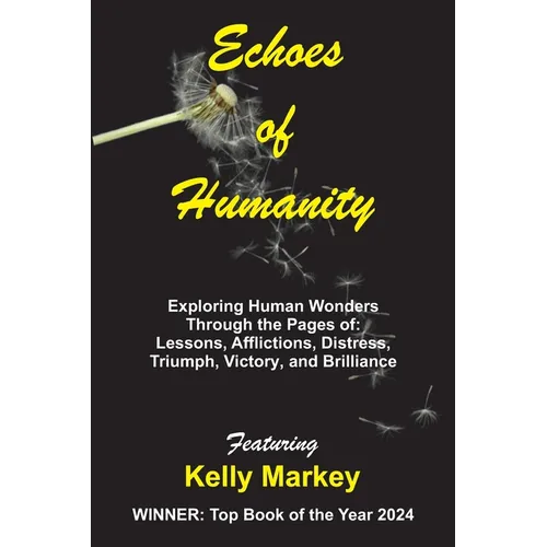 Echoes of Humanity: Exploring Human Wonders Through the Pages of: Lessons, Affliction, Triumph, Victory and Brilliance - Paperback