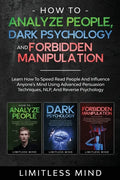 How To Analyze People, Dark Psychology And Forbidden Manipulation: Learn How To Speed Read People And Influence Anyone's Mind Using Advanced Persuasio - Paperback