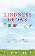 Kindness Grows: Real Stories about Random Acts of Kindness - Paperback