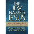 The Jew Named Jesus: Discover the Man and His Message - Paperback