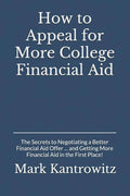 How to Appeal for More College Financial Aid: The Secrets to Negotiating a Better Financial Aid Offer ... and Getting More Financial Aid in the First - Paperback