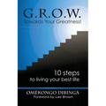 G.R.O.W. Towards Your Greatness! 10 Steps To Living Your Best Life - Paperback