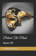 Behind The Mask: Mask Off - Paperback
