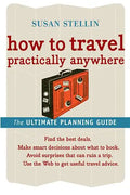 How to Travel Practically Anywhere - Paperback