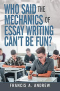 Who Said the Mechanics of Essay Writing Can't Be Fun? - Paperback