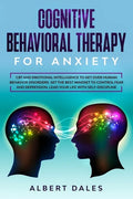 Cognitive Behavioral Therapy for Anxiety: CBT and Emotional Intelligence to get over Human Behavior Disorders. Set the Best Mindset to Control Fear an - Paperback