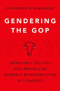Gendering the GOP: Intraparty Politics and Republican Women's Representation in Congress - Paperback
