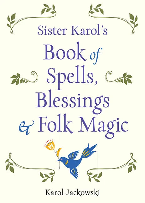 Sister Karol's Book of Spells, Blessings & Folk Magic - Paperback