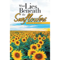 What Lies Beneath the Sunflowers - Paperback