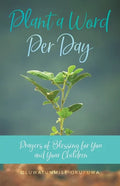 Plant a Word Per Day: Prayers of Blessing for You and Your Children - Paperback