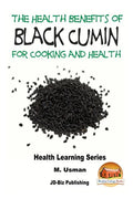 Health Benefits of Black Cumin For Cooking and Health - Paperback