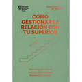Cómo Gestionar La Relación Con Tu Superior (Managing Up, Spanish Edition) - Paperback