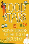 Food Stars: 15 Women Stirring Up the Food Industry - Hardcover