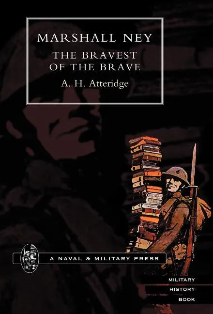 Marshal Ney: The Bravest of the Brave - Hardcover