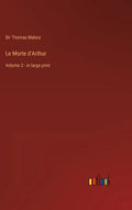 Le Morte d'Arthur: Volume 2 - in large print - Hardcover