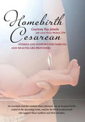 Homebirth Cesarean: Stories and Support for Families and Healthcare Providers - Paperback