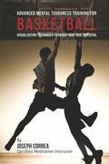 Advanced Mental Toughness Training for Basketball: Visualization Techniques to Reach Your True Potential - Paperback