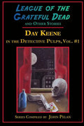League of the Grateful Dead and Other Stories: Day Keene in the Detective Pulps Volume I - Paperback