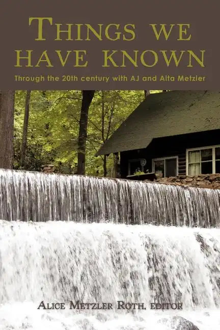 Things We Have Known: Through the 20th Century with Aj and Alta Metzler - Paperback