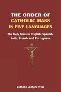 The Order of Catholic Mass in Five Languages: The Holy Mass in English, Spanish, Latin, French and Portuguese - Paperback
