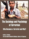 The Sociology and Psychology of Terrorism: Who Becomes a Terrorist and Why? - Paperback