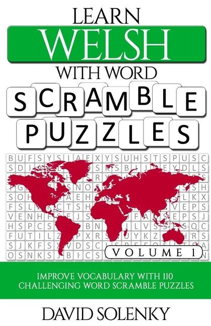 Learn Welsh with Word Scramble Puzzles Volume 1: Learn Welsh Language Vocabulary with 110 Challenging Bilingual Word Scramble Puzzles - Paperback