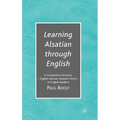 Learning Alsatian Through English: A Comparative Dictionary--English - German - Alsatian - French--For English Speakers - Hardcover