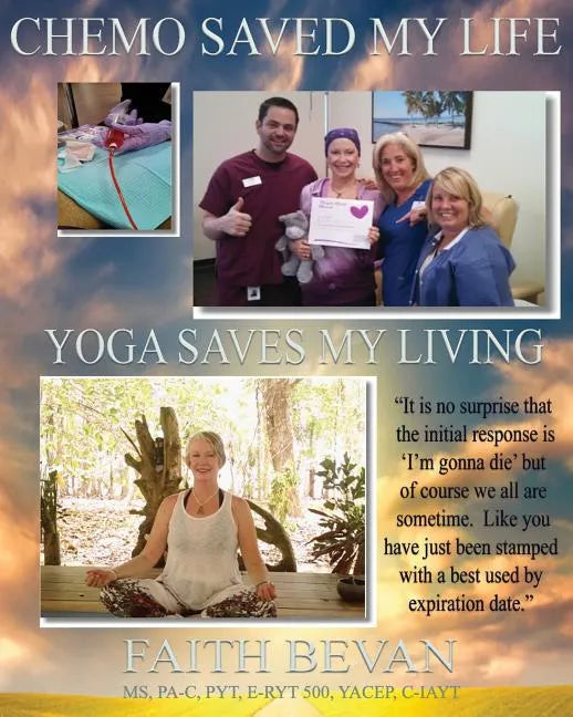 Chemo Saved My Life Yoga Saves My LIVING: Healing the Mind & Body Through Injury and/or Chronic Disease - Paperback