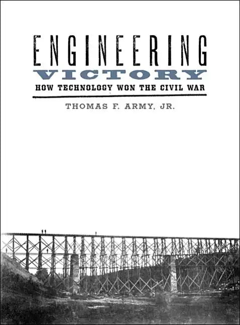 Engineering Victory: How Technology Won the Civil War - Paperback