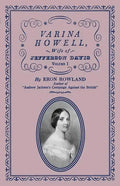 Varina Howell: Wife of Jefferson Davis: Volume I - Paperback